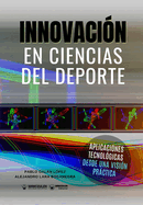 Innovacin en Ciencias del deporte: Aplicaciones tecnolgicas desde una visin prctica