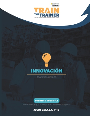 Innovaci?n: Train the Trainer Training Modules - Zelaya, Julio