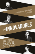 Innovadores: Los Genios Que Inventaron El Futuro