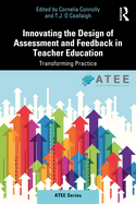 Innovating Assessment and Feedback Design in Teacher Education: Transforming Practice