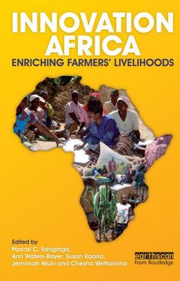 Innovation Africa: Enriching Farmers' Livelihoods - Sanginga, Pascal (Editor), and Waters-Bayer, Ann (Editor), and Kaaria, Susan (Editor)