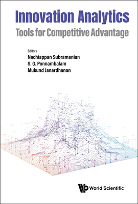 Innovation Analytics: Tools for Competitive Advantage - Subramanian, Nachiappan (Editor), and Ponnambalam, Sivalinga Govindarajan (Editor), and Janardhanan, Mukund (Editor)