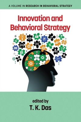 Innovation and Behavioral Strategy - Das, T K (Editor)