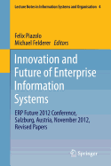 Innovation and Future of Enterprise Information Systems: Erp Future 2012 Conference, Salzburg, Austria, November 2012, Revised Papers