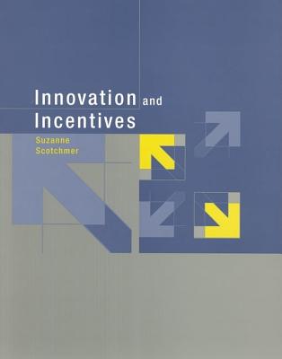 Innovation and Incentives - Scotchmer, Suzanne