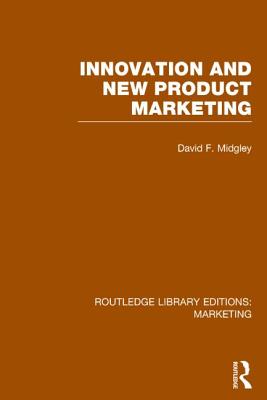 Innovation and New Product Marketing - Midgley, David F