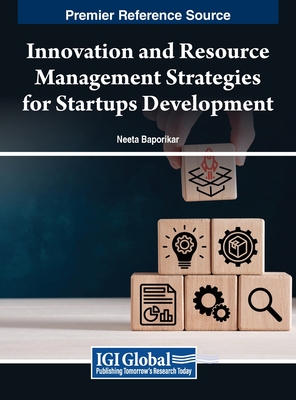 Innovation and Resource Management Strategies for Startups Development - Baporikar, Neeta (Editor)