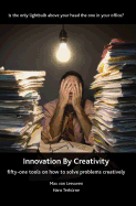 Innovation by Creativity - Fifty-One Tools for Solving Problems Creatively