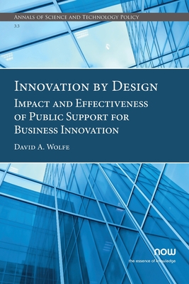 Innovation by Design: Impact and Effectiveness of Public Support for Business Innovation - Wolfe, David a