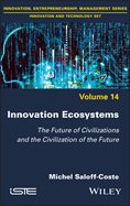 Innovation Ecosystems: The Future of Civilizations and the Civilization of the Future