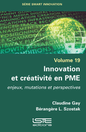 Innovation et cr?ativit? en PME: Enjeux, mutations et perspectives