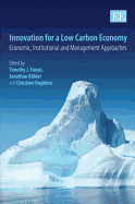 Innovation for a Low Carbon Economy: Economic, Institutional and Management Approaches - Foxon, Timothy J (Editor), and Kohler, Jonathan (Editor), and Oughton, Christine (Editor)