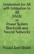 Innovation for All with Intimation to All (Iaia) in Power System Blackouts and Neural Networks