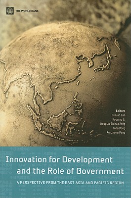 Innovation for Development and the Role of Government: A Perspective from the East Asia and Pacific Region - Fan, Qimiao (Editor), and Kouqing, LL (Editor), and Zhihua Zeng, Douglas (Editor)