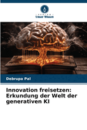 Innovation freisetzen: Erkundung der Welt der generativen KI