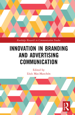 Innovation in Advertising and Branding Communication - Mas-Manchn, Llus (Editor)