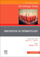 Innovation in Dermatology, an Issue of Dermatologic Clinics: Volume 43-1