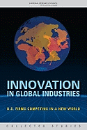 Innovation in Global Industries: U.S. Firms Competing in a New World (Collected Studies)