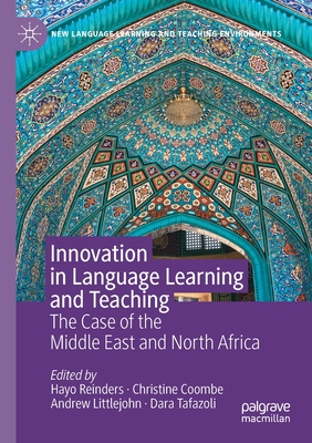 Innovation in Language Learning and Teaching: The Case of the Middle East and North Africa - Reinders, Hayo (Editor), and Coombe, Christine (Editor), and Littlejohn, Andrew (Editor)