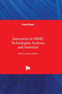 Innovation in MIMO Technologies, Systems, and Antennas - Sabban, Albert (Editor)