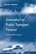 Innovation in Public Transport Finance: Property Value Capture