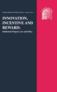 Innovation, Incentive and Reward: Intellectual Property Law and Policy