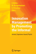 Innovation Management by Promoting the Informal: Artistic, Experience-Based, Playful