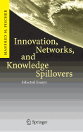 Innovation, Networks, and Knowledge Spillovers: Selected Essays