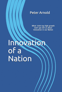 Innovation of a Nation: What 1500 top high growth start-ups tell us about Innovation in our Nation
