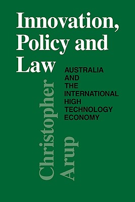 Innovation, Policy and Law - Arup, Christopher, Professor, and Christopher, Arup