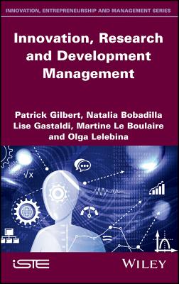 Innovation, Research and Development Management - Gibert, Patrick, and Bobadilla, Natalia, and Gastaldi, Lise