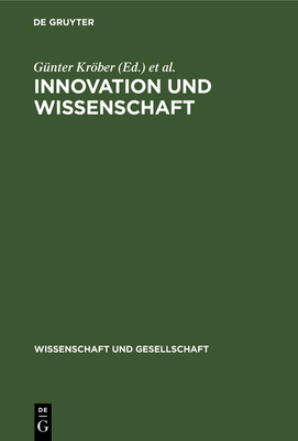 Innovation Und Wissenschaft: Ein Beitrag Zur Theorie Und Praxis Der Intensiv Erweiterten Reproduktion - Krber, G?nter (Editor), and Maier, Harry (Editor)