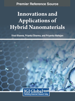 Innovations and Applications of Hybrid Nanomaterials - Khanna, Virat (Editor), and Sharma, Prianka (Editor), and Mahajan, Priyanka (Editor)