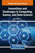 Innovations and Challenges in Computing, Games, and Data Science