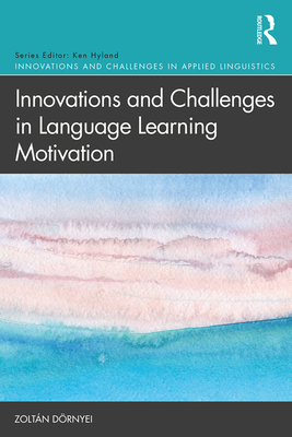 Innovations and Challenges in Language Learning Motivation - Drnyei, Zoltn