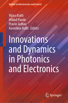 Innovations and Dynamics in Photonics and Electronics - Katti, Vijaya (Editor), and Pande, Milind (Editor), and Jadhav, Pravin (Editor)