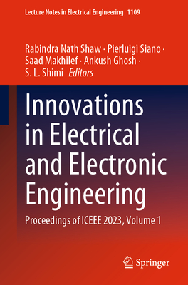 Innovations in Electrical and Electronic Engineering: Proceedings of Iceee 2023, Volume 1 - Shaw, Rabindra Nath (Editor), and Siano, Pierluigi (Editor), and Makhilef, Saad (Editor)