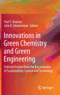 Innovations in Green Chemistry and Green Engineering: Selected Entries from the Encyclopedia of Sustainability Science and Technology