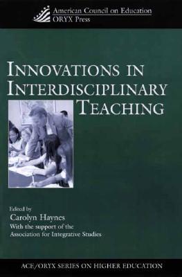 Innovations in Interdisciplinary Teaching - Haynes, Carolyn (Editor)