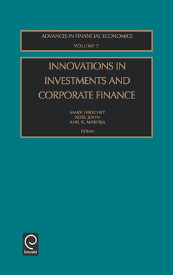 Innovations in Investments and Corporate Finance - Hirschey, Mark (Editor), and John, Kose (Editor), and Makhija, Anil K (Editor)