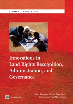 Innovations in Land Rights Recognition, Administration, and Governance - Deininger, Klaus (Editor), and Augustinus, Clarissa (Editor), and Enemark, Stig (Editor)