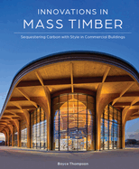 Innovations in Mass Timber: Sequestering Carbon with Style in Commercial Buildings