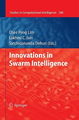 Innovations in Swarm Intelligence - Lim, Chee Peng (Editor), and Dehuri, Satchidananda (Editor)