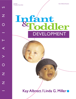 Innovations: Infant & Toddler Development - Albrecht, Kay, PhD, and Miller, Linda, Dr., PhD