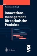 Innovationsmanagement Fr Technische Produkte: Systematische Und Integrierte Produktentwicklung Und Produktionsplanung