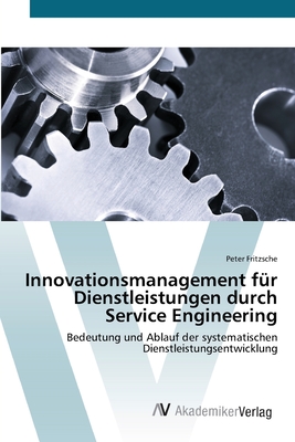 Innovationsmanagement f?r Dienstleistungen durch Service Engineering - Fritzsche, Peter