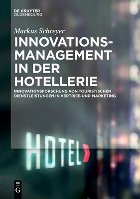 Innovationsmanagement in Der Hotellerie - Schreyer, Markus