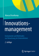 Innovationsmanagement: Instrumente Und Methoden Zur Umsetzung Im Unternehmen