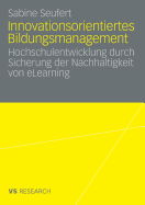 Innovationsorientiertes Bildungsmanagement: Hochschulentwicklung Durch Sicherung Der Nachhaltigkeit Von Elearning