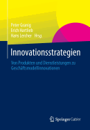 Innovationsstrategien: Von Produkten Und Dienstleistungen Zu Geschaftsmodellinnovationen